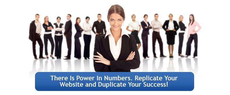 Replication Magic - There's power in numbers. Replicate your website and duplicate your success!